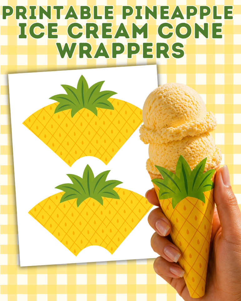Printable pineapple ice cream cone wrappers displayed on a yellow gingham background with a mockup of the assembled pineapple cone sleeve and tropical ice cream cone.