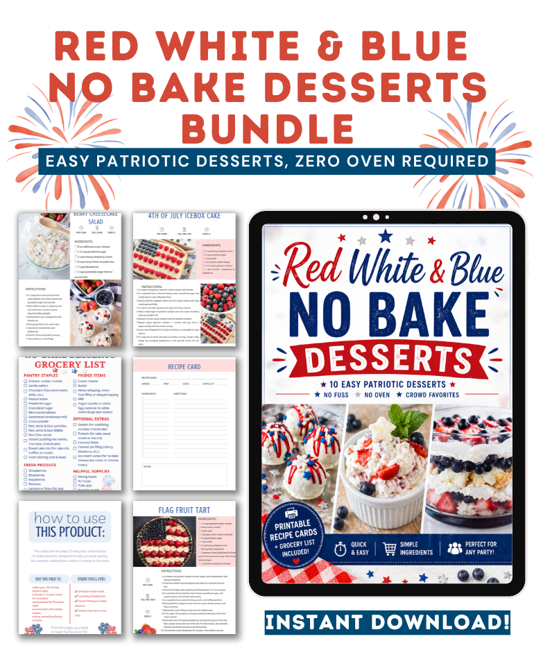 Skip the oven and plan your entire patriotic dessert table in minutes with my printable Red White & Blue No Bake Desserts bundle — 10 easy recipes plus a done-for-you grocery list included.